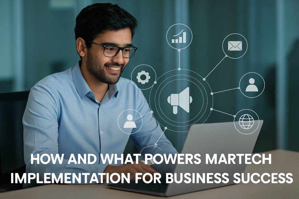 How and What Powers MarTech Implementation for Business Success