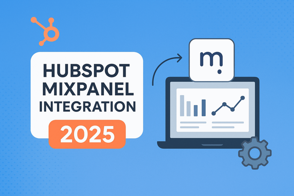 HubSpot Mixpanel Integration 2025: Step‑by‑Step Setup, Best Practices & Use Cases